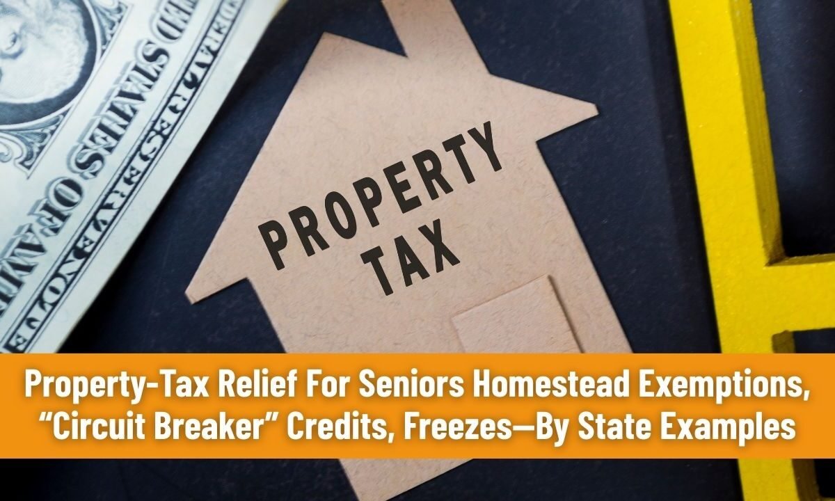 Property-Tax Relief For Seniors Homestead Exemptions, “Circuit Breaker” Credits, Freezes—By State Examples