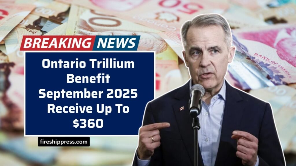 Ontario Trillium Benefit September 2025 Receive Up To $360 – Amount & Eligibility Explained