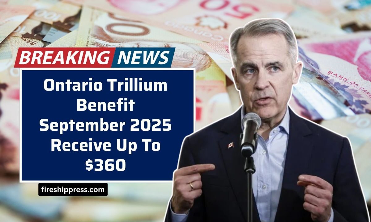 Ontario Trillium Benefit September 2025 Receive Up To $360 – Amount & Eligibility Explained