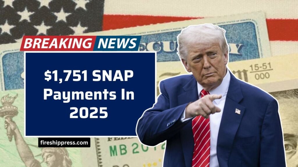 $1,751 SNAP Payments In 2025 – Eligibility Requirements And Complete Schedule