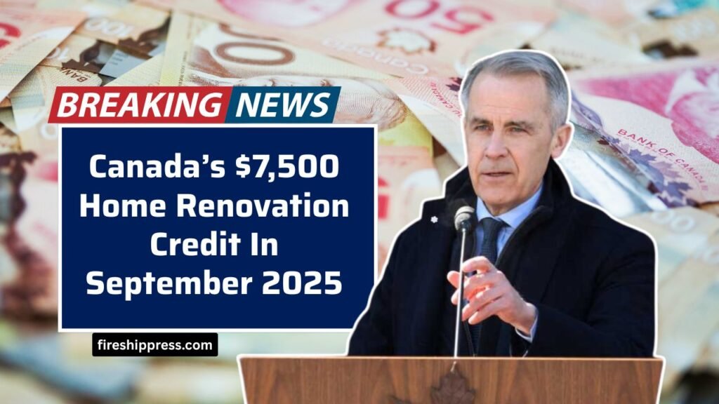 Canada’s $7,500 Home Renovation Credit In September 2025- Online Claim Process & Eligibility Rules