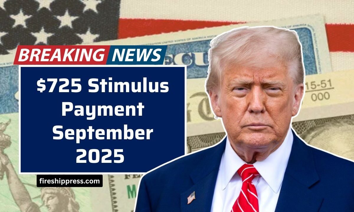 $725 Stimulus Payment September 2025 – Deposit Date and Full Schedule