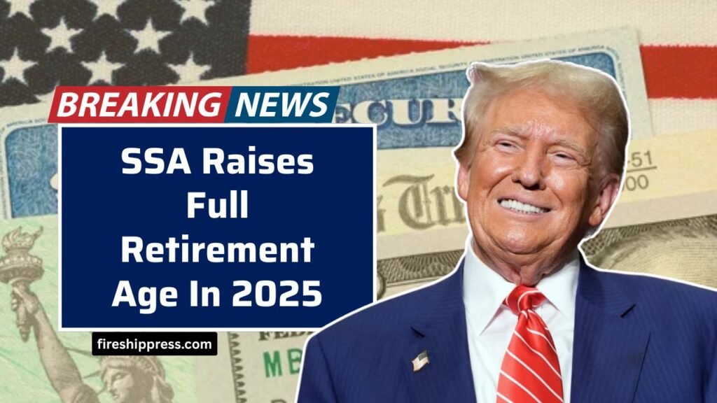 SSA Raises Full Retirement Age In 2025 — 65 Is No Longer the Benchmark