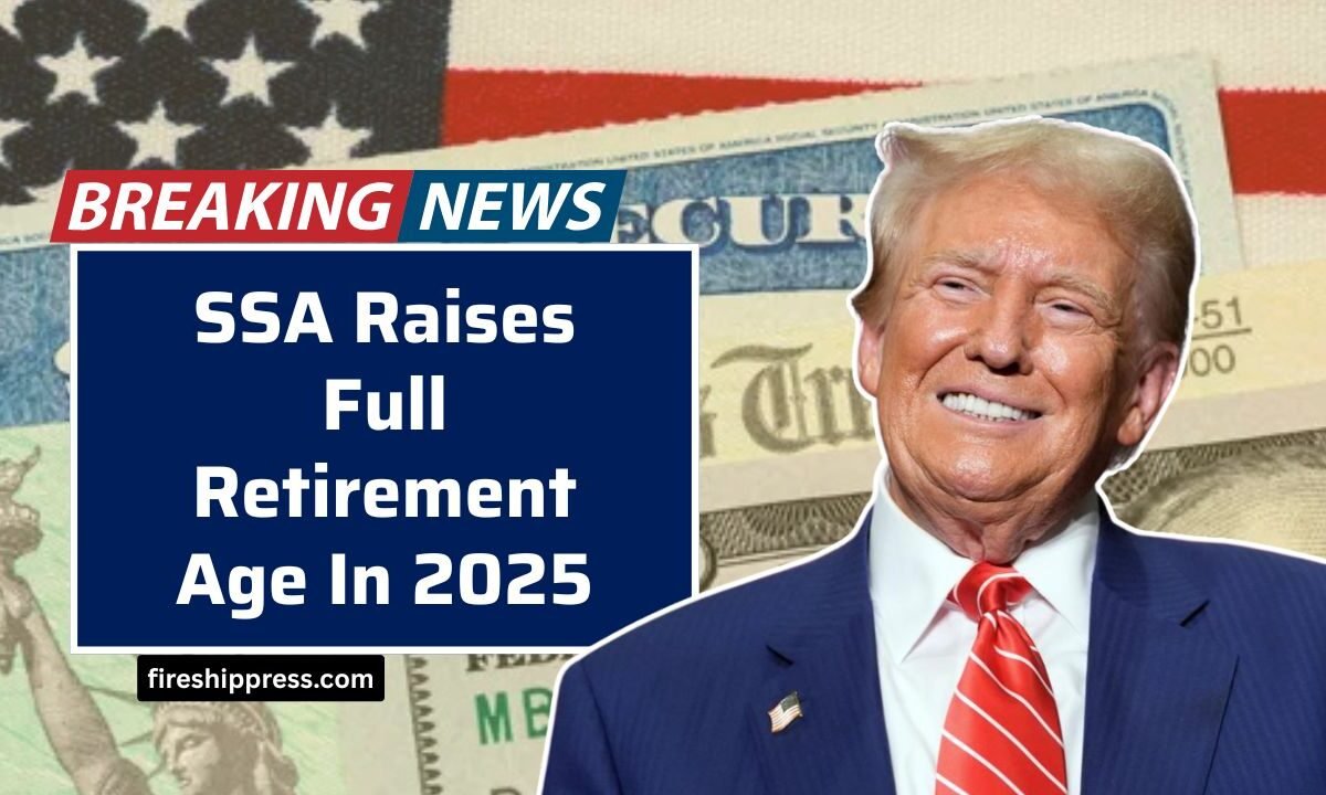 SSA Raises Full Retirement Age In 2025 — 65 Is No Longer the Benchmark