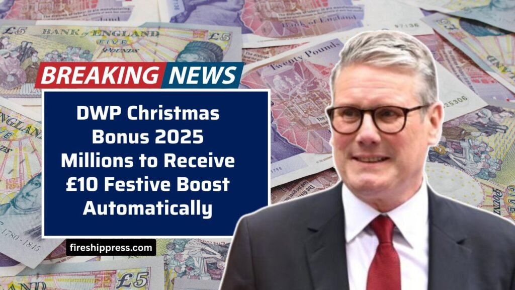 DWP Christmas Bonus 2025 Millions to Receive £10 Festive Boost Automatically