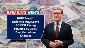 DWP Benefit Reforms May Leave 50,000 Facing Poverty by 2030 Despite Labour Changes