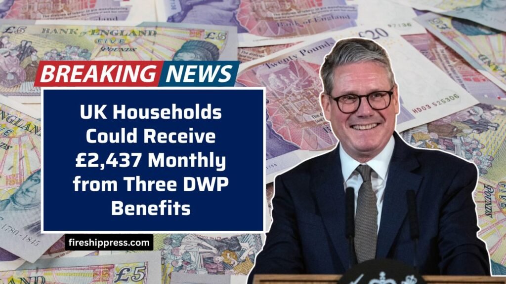 UK Households Could Receive £2,437 Monthly from Three DWP Benefits