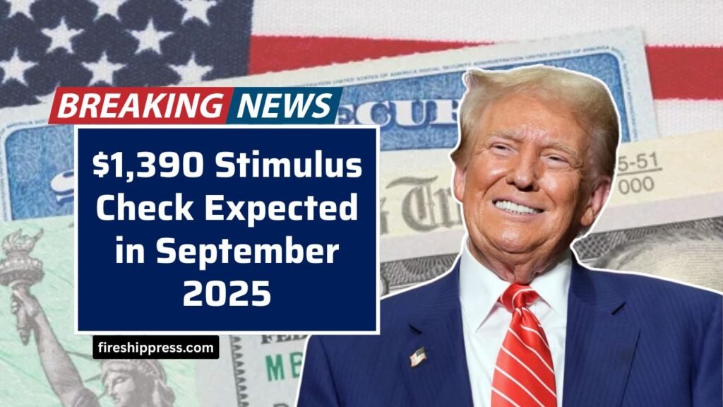 $1,390 Stimulus Check Expected in September 2025 – Complete Payment Schedule Revealed