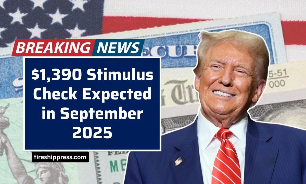 $1,390 Stimulus Check Expected in September 2025 – Complete Payment Schedule Revealed
