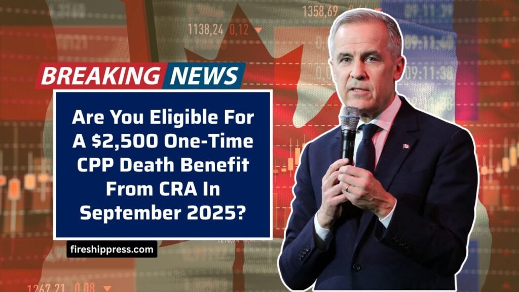 Are You Eligible For A $2,500 One-Time CPP Death Benefit From CRA In September 2025?