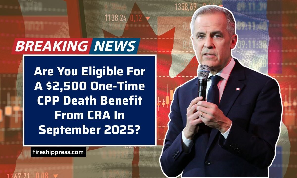 Are You Eligible For A $2,500 One-Time CPP Death Benefit From CRA In September 2025?