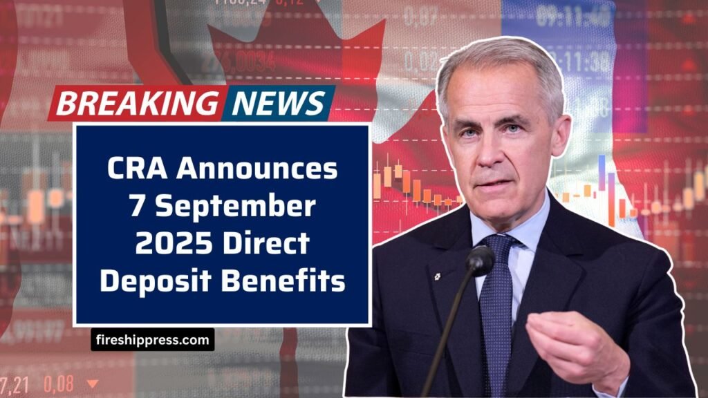CRA Announces 7 September 2025 Direct Deposit Benefits – Eligibility and Payment Amounts