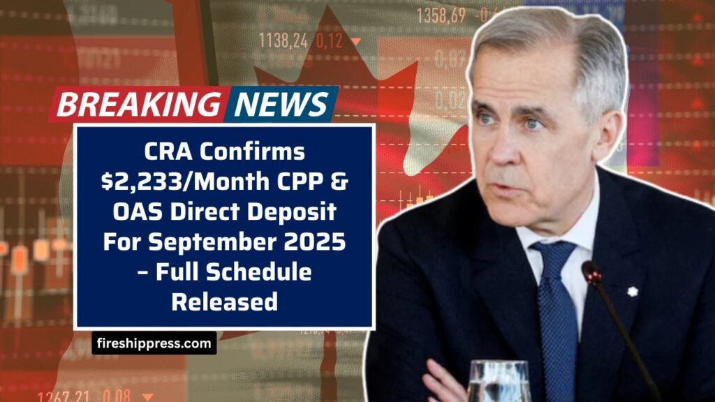 CRA Confirms $2,233/Month CPP & OAS Direct Deposit For September 2025 – Full Schedule Released