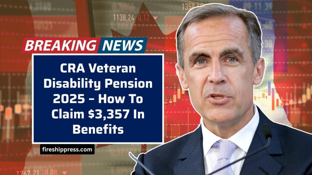 CRA Veteran Disability Pension 2025 – How To Claim $3,357 In Benefits