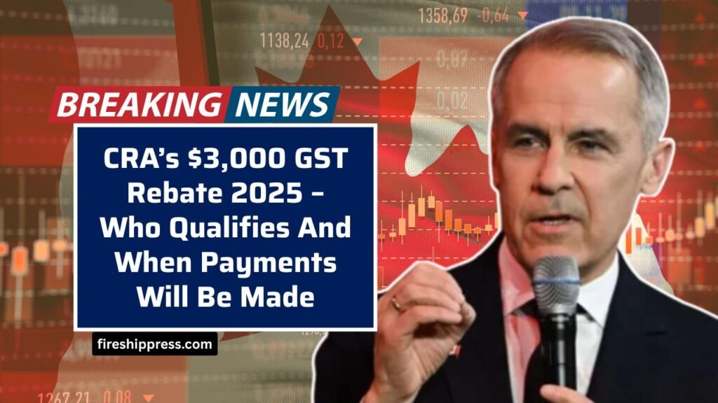 CRA’s $3,000 GST Rebate 2025 – Who Qualifies And When Payments Will Be Made