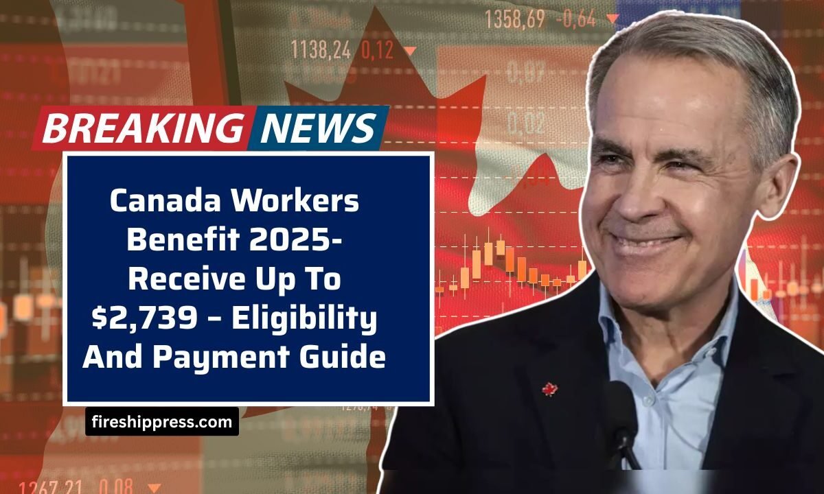 Canada Workers Benefit 2025- Receive Up To $2,739 – Eligibility And Payment Guide