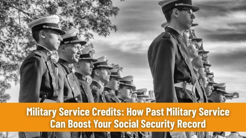 Military Service Credits: How Past Military Service Can Boost Your Social Security Record
