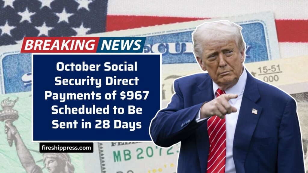 October Social Security Direct Payments of $967 Scheduled to Be Sent in 28 Days