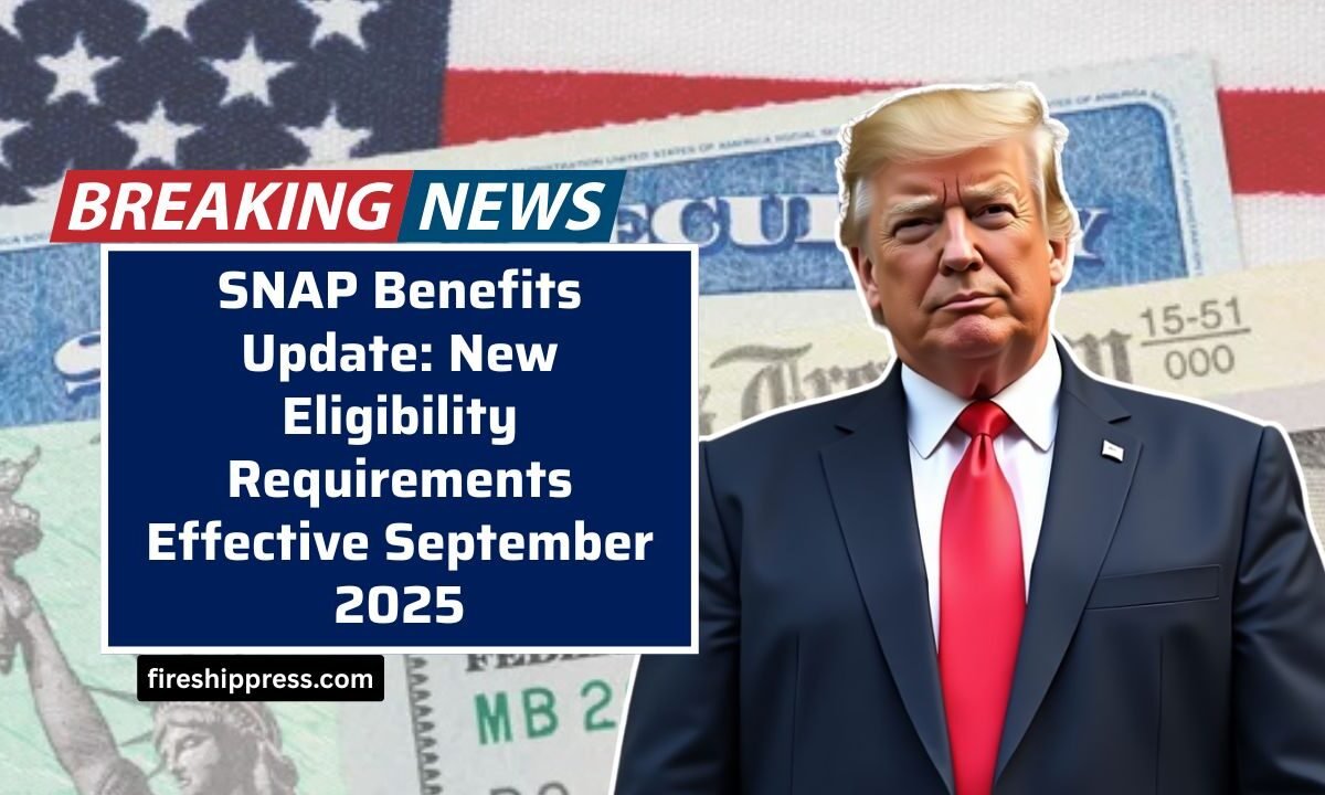 SNAP Benefits Update: New Eligibility Requirements Effective September 2025 – Who Qualifies?