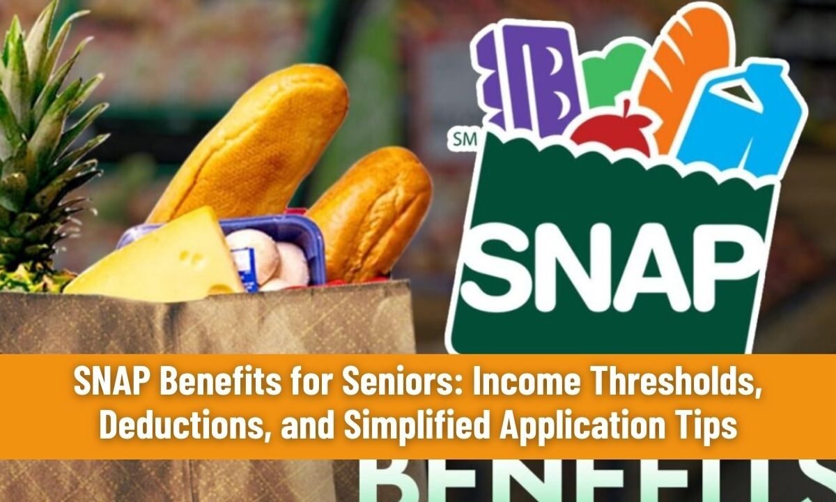 SNAP Benefits for Seniors: Income Thresholds, Deductions, and Simplified Application Tips
