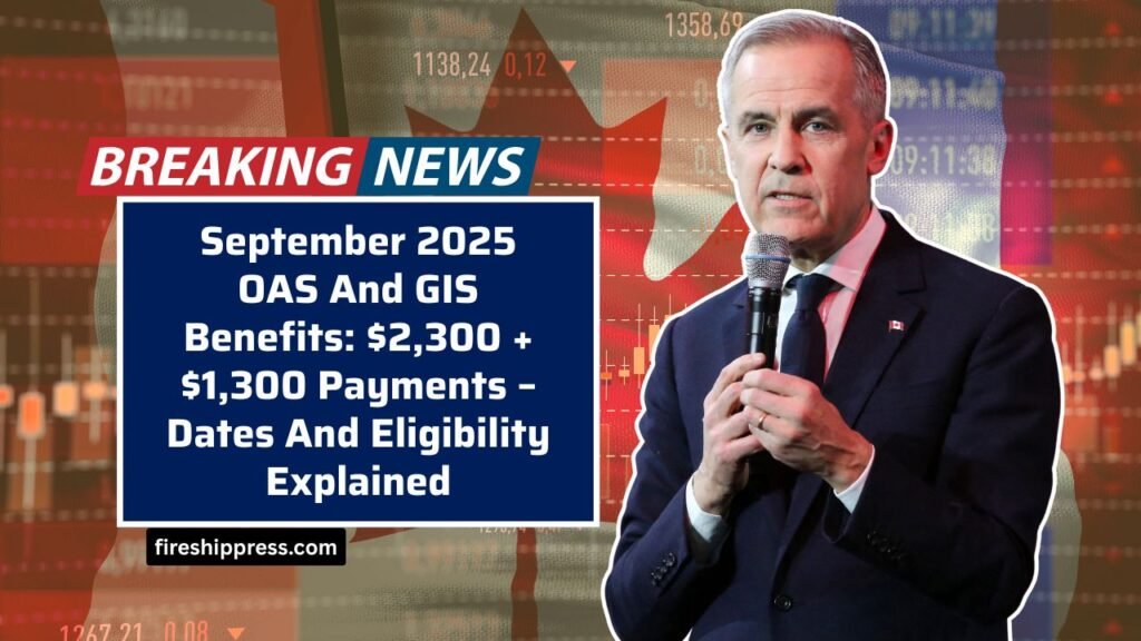 September 2025 OAS And GIS Benefits: $2,300 + $1,300 Payments – Dates And Eligibility Explained