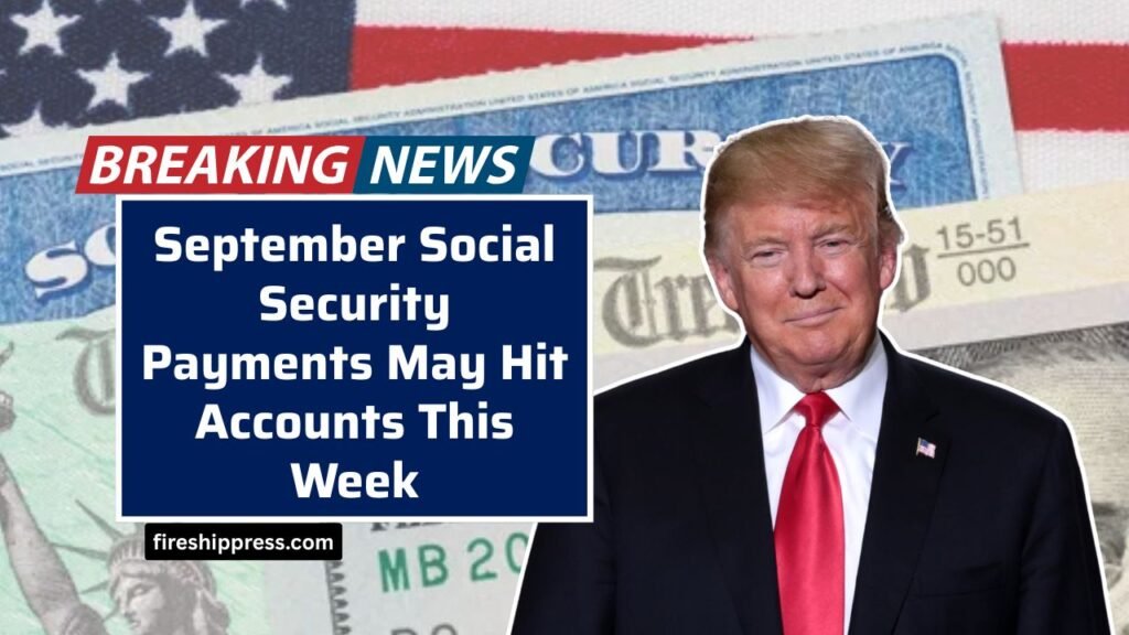 September Social Security Payments May Hit Accounts This Week