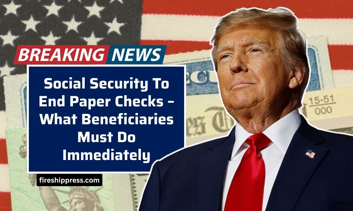 Social Security To End Paper Checks – What Beneficiaries Must Do Immediately